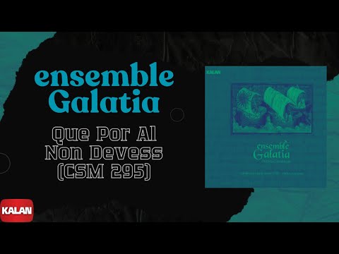 Ensemble Galatia - Que Por Al Non Devess (CSM 295) I Medieval Music From 13.-15. Centuries