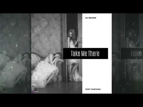 D7 Brand - Take Me There (Feat Farisha)