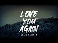 Chase Matthew Love You Again Lyrics 1 Hour