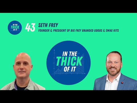 #43: Seth Frey, Founder & President | Big Frey Branded Goods & Swag Kits