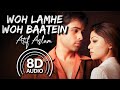 Woh Lamhe Woh Baatein 8D Audio Zeher Atif Aslam Roop Kumar Rathod Mithun Sharma