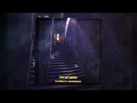 Slowboy & Sadfriendd - On My Mind