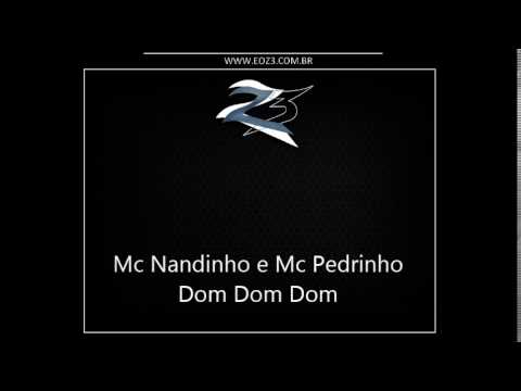 Mc Nandinho e Mc Pedrinho - Dom Dom Dom [DJ EVERTON DETONA]