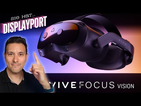 DAS IST DIE NEUE HTC VIVE FOCUS VISION MIT DISPLAYPORT - Alles Was Ihr Wissen Müsst!
