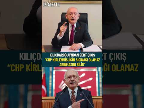 Kılıçdaroğlu’ndan sert çıkış: “CHP kirlenmişliğin sığınağı olamaz arınmasını bilir” #kılıçdaroğlu