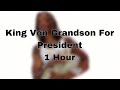 King Von Grandson For President 1 Hour