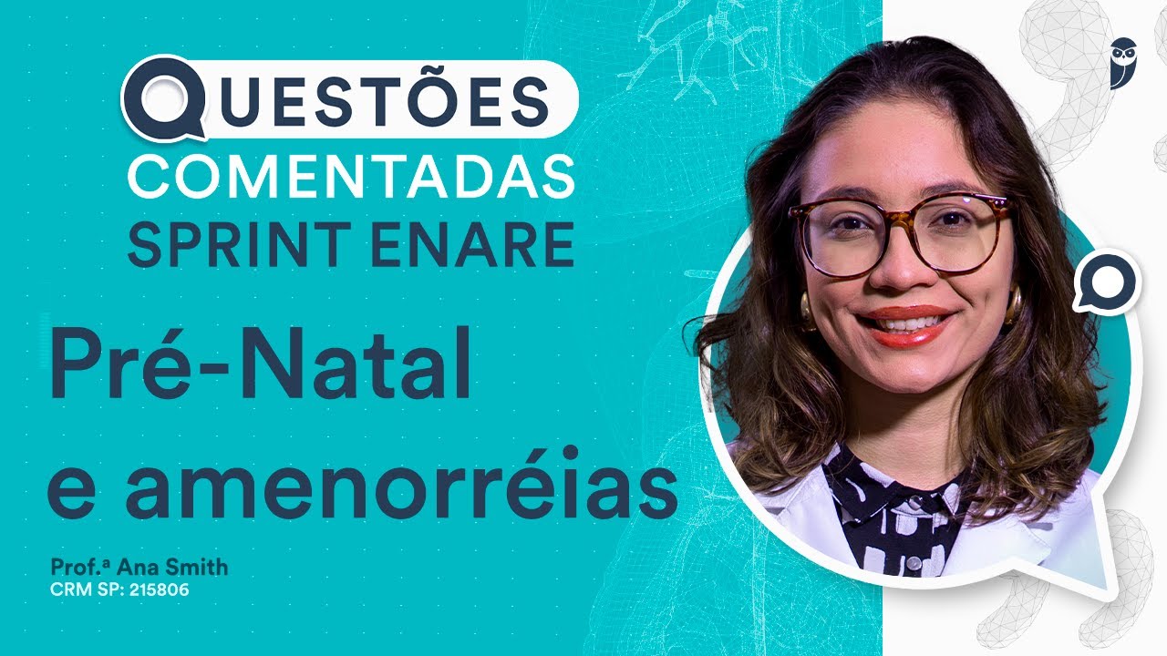 Questões Comentadas de Pré-Natal e amenorréias - Ginecologia e Obstetrícia - Sprint ENARE Residência