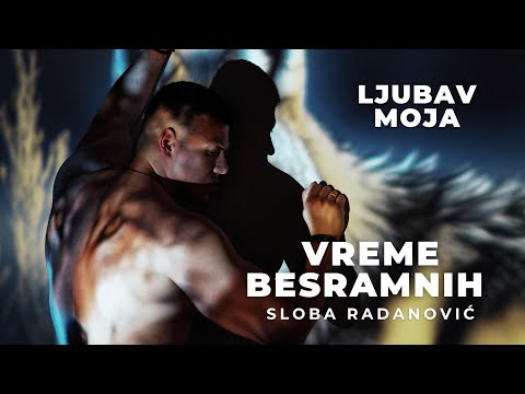 SLOBA RADANOVIC - LJUBAV MOJA (OFFICIAL VIDEO)