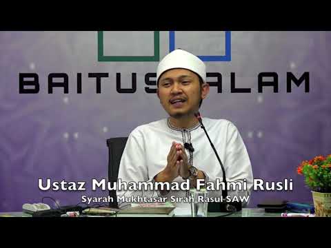 20190307 Ustaz Muhammad Fahmi Rusli : Syarah Mukhtasar Sirah Rasul SAW