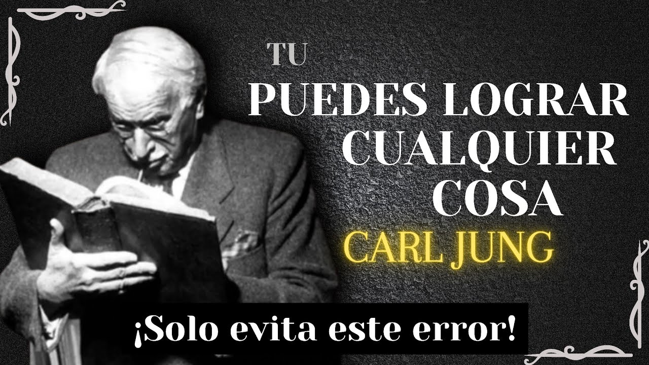 Puedes LOGRAR CUALQUIER COSA pero Sólo si EVITAS este ERROR | Carl Jung