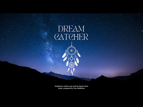 Dream Catcher - A Sleep Meditation by Maude Hirst, Music by Tom Middleton