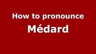 How to pronounce M&eacute;dard