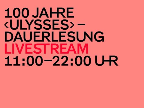 100 Jahre ‹Ulysses› – Livestream der Dauerlesung