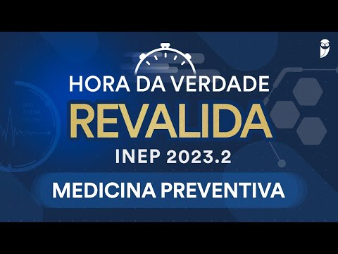 Hora da Verdade Revalida INEP Medicina Preventiva