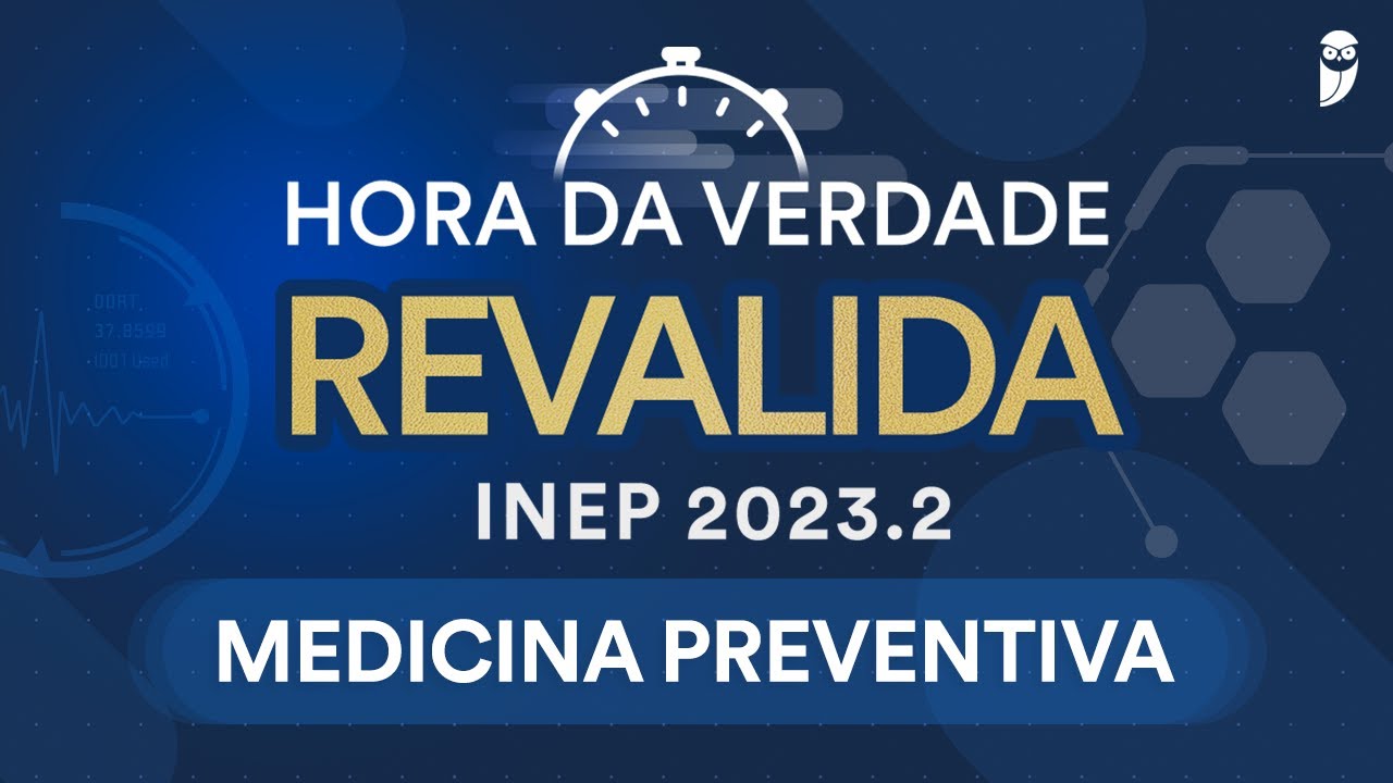 Hora da Verdade Revalida INEP Medicina Preventiva