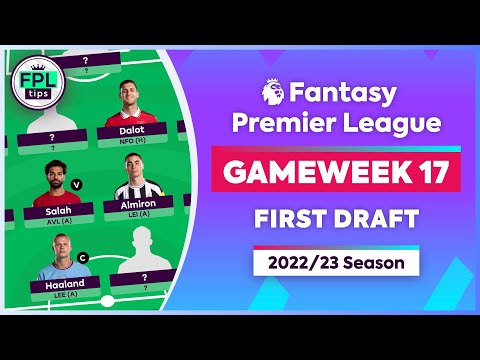 FPL GW17: FIRST DRAFT | Initial Team Selection | Gameweek 17 | Fantasy Premier League 2022/23 Tips