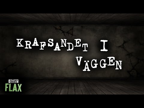 Krafsandet I Väggen - (w/ FLAX) - Rysare 47 - [Creepypasta]