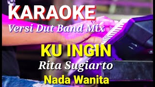 Download lagu KU INGIN - Rita Sugiarto | Karaoke dut band mix nada wanita | Lirik mp3