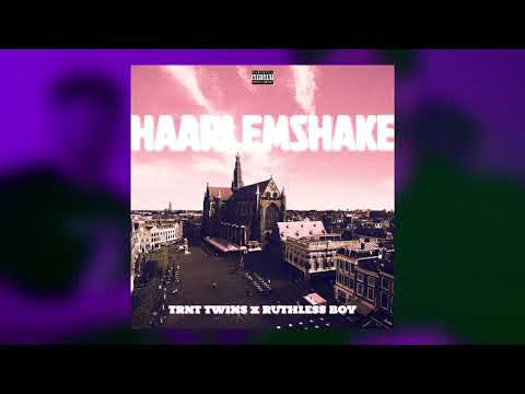 TRNT Twins x RUTHLESS BOY - HAARLEMSHAKE