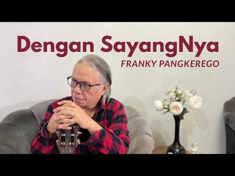 FRANKY PANGKEREGO - DENGAN SAYANGNYA [LYRIC VIDEO]