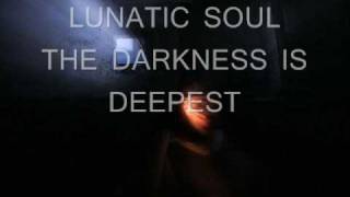 LUNATIC SOUL - THE DARKNESS IS DEEPEST