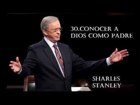 Conocer a Dios como Padre | Charles Stanley | Predicas Cristianas