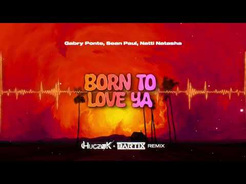 Gabry Ponte, Sean Paul, Natti Natasha - Born To Love Ya (HUCZEK x BARTIX REMIX) 2024
