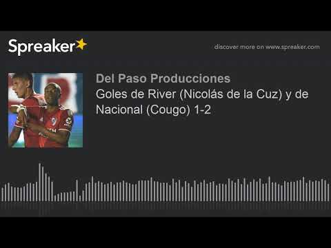 Goles de River (Nicolás de la Cuz) y de Nacional (Cougo) 1-2 (made with Spreaker)
