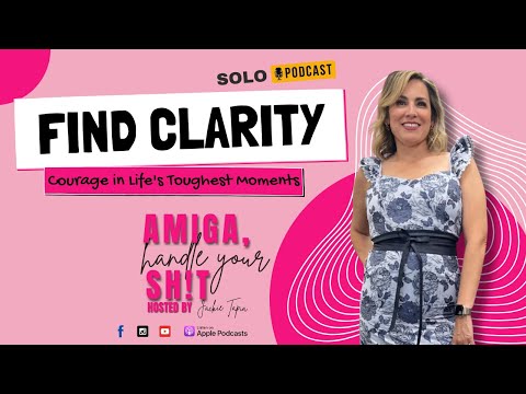 Find Clarity and Courage in Life's Toughest Moments with Jackie Tapia