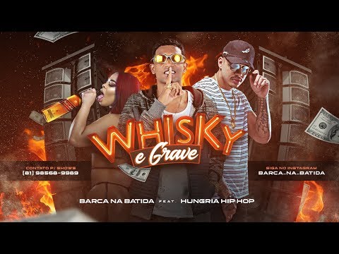 BARCA NA BATIDA Feat. HUNGRIA HIP HOP - WHISKY E GRAVE (Brega Funk Remix)
