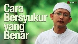 Ceramah Singkat: Cara Bersyukur yang Benar Agar Rezeki Semakin Melimpah - Ustadz Badrusalam, Lc.