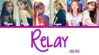 (G)-IDLE - 'RELAY' (달려!) Lyrics [Color Coded_Han_Rom_Eng]