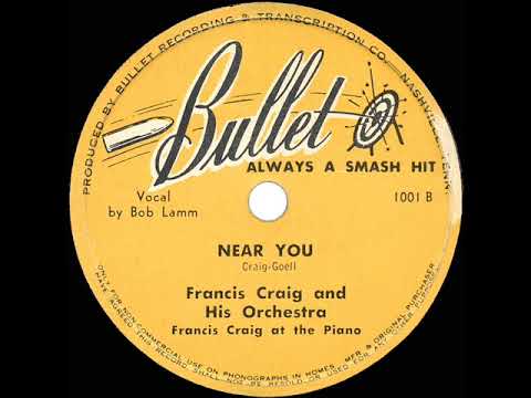 1947 HITS ARCHIVE: Near You - Francis Craig (Bob Lamm, vocal) (a #1 record…for months!)