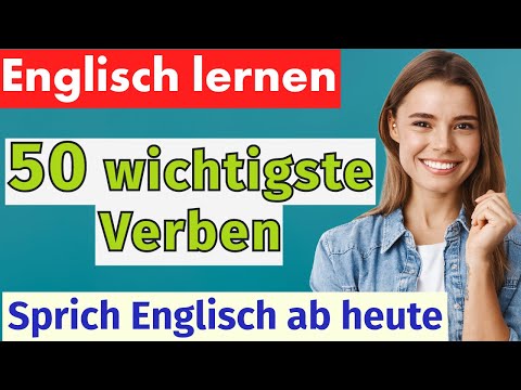 50 wichtigste englische Verben  | Englisch für Anfänger mit Beispielen und Aussprache
