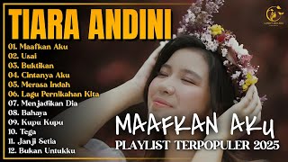 Download lagu ALbum Tiara Andini || MAAFKAN AKU - USAI - JANJI KITA - Playlist Lagu Hits Spotify Viral Tiktok 2025 mp3