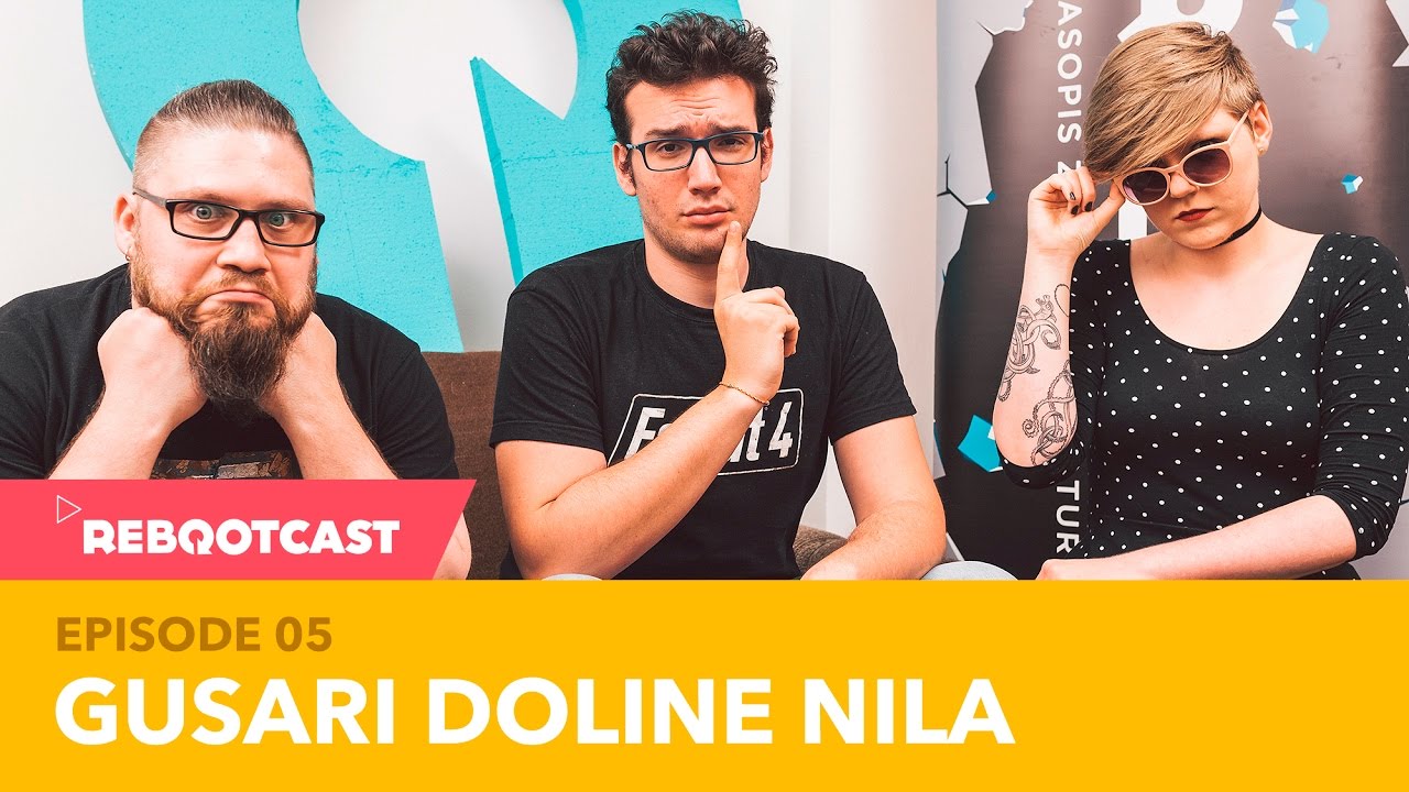 Rebootcast / Episode 05 / Gusari doline Nila