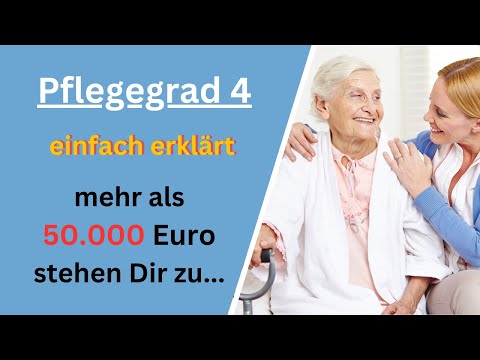Care level 4 simply explained - You are entitled to over 50,000 euros annually...