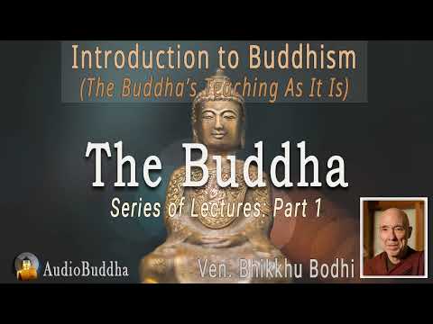 Bhikkhu Bodhi: Introduction to Buddhism Series - 01.The Buddha | Lectures