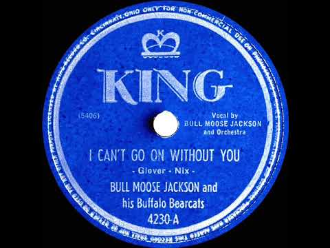 1948 Bull Moose Jackson - I Can’t Go On Without You (#1 R&B hit)