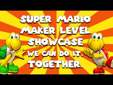 Super Mario Maker - Level Showcase - We can do it. Together.