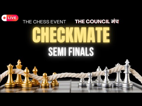 CHECKMATE: SEMI FINALS | The Council मंच