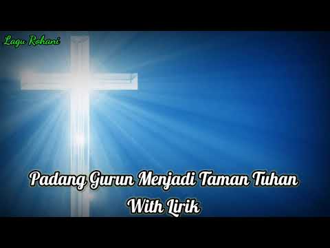 Padang Gurun Menjadi Taman Tuhan With Lirik