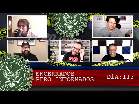 ENCERRADOS PERO INFORMADOS DÍA: 113 - EL PULSO DE LA REPÚBLICA