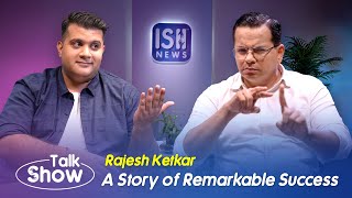 Mr. Rajesh Ketkar: A Story of Remarkable Success