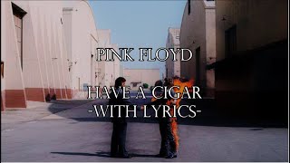 Pink Floyd - Have A Cigar (With Lyrics)