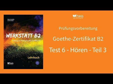 Werkstatt B2 | Test 6, Hören, Teil 3 | Prüfungsvorbereitung Goethe-Zertifikat B2