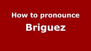 How to pronounce Briguez