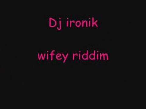 Dj ironik - wifey riddim - bye chantelle fuller
