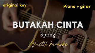 Download lagu Butakah Cinta - Spring ( akustik karaoke ) mp3
