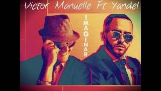 Victor Manuelle ft. Yandel- Imaginar (Letra)